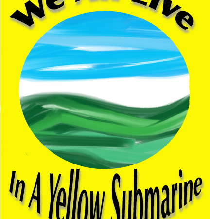 A Yellow Background with a porthole that reveals an oil like painted green sea and bright blue sky, with the words We All Live in a Yellow Submarine around the porthole