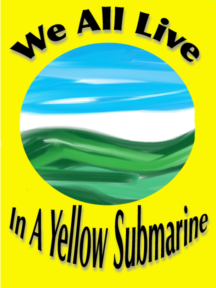 A Yellow Background with a porthole that reveals an oil like painted green sea and bright blue sky, with the words We All Live in a Yellow Submarine around the porthole