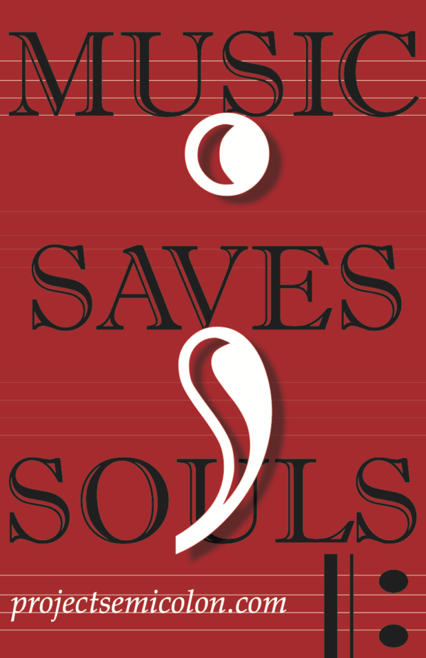 Large Red Poster with sheet music in the background with the words Music Saves Souls on each musical staff, with a large white semi colon in the middle